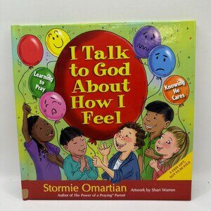 I Talk To God About How I Feel By Stormie Omartian